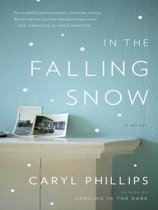 Title details for In the Falling Snow by Caryl Phillips - Available